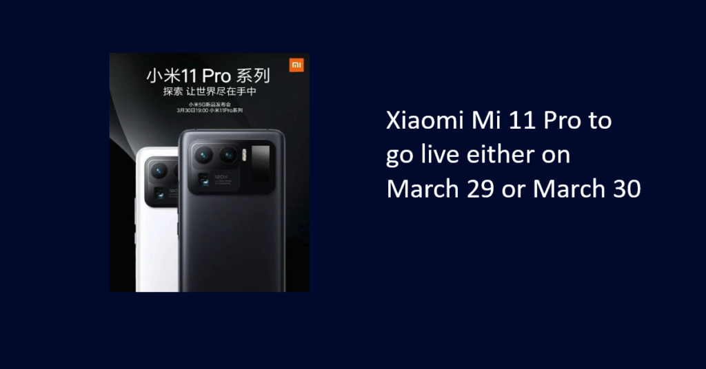 Xiaomi Mi 11 Pro going live either on March 29 or March 30